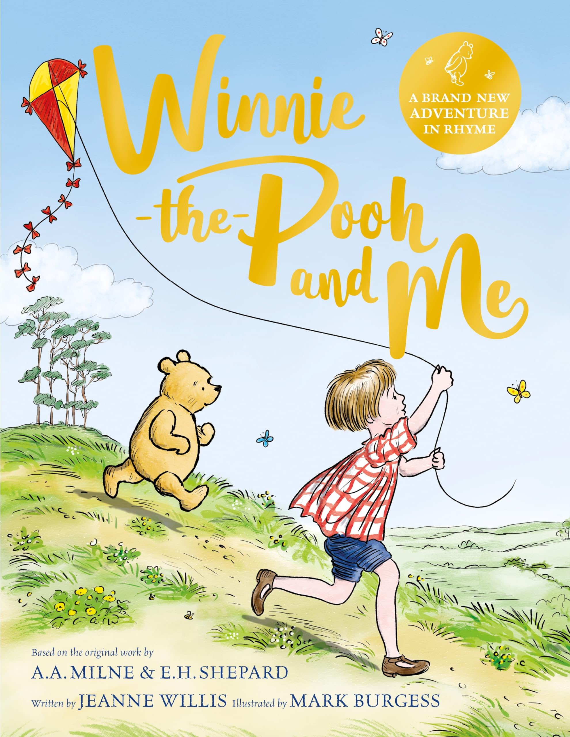 Winnie-the-Pooh and Me: A Winnie-the-Pooh adventure in rhyme, featuring A.A Milne's and E.H Shepard's beloved characters