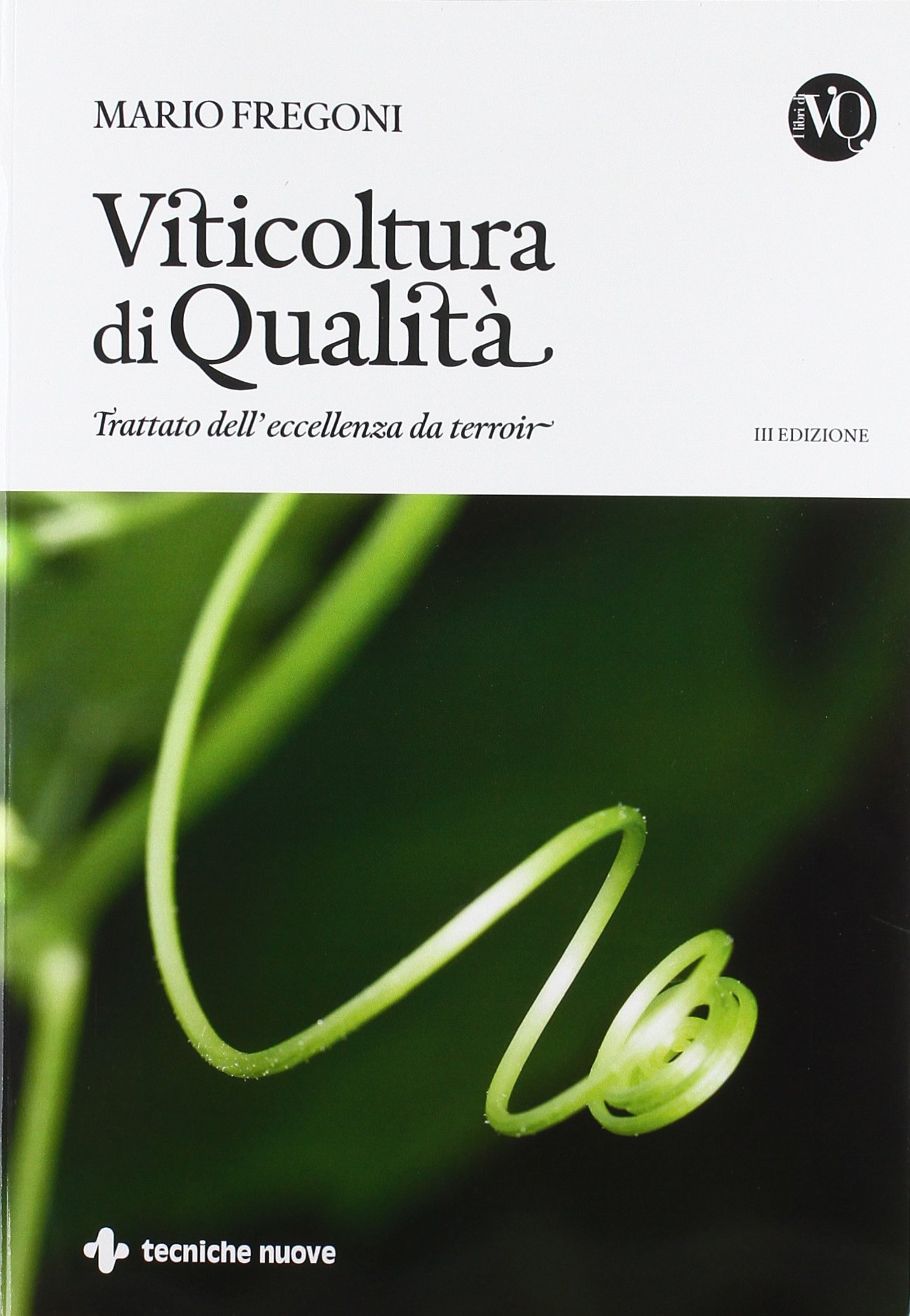 Viticoltura di qualità. Trattato dell'eccellenza da terroir