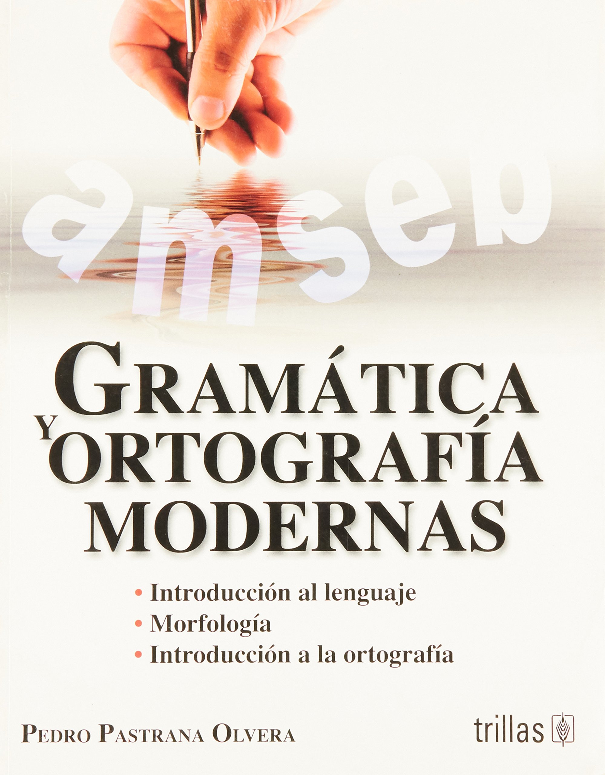 Gramatica y ortografia modernas/ Modern spelling and grammar