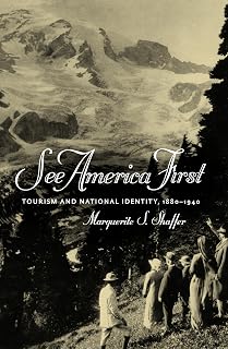 See America First: Tourism and National Identity 1880-1940 by Marguerite Shaffer - American History Book
