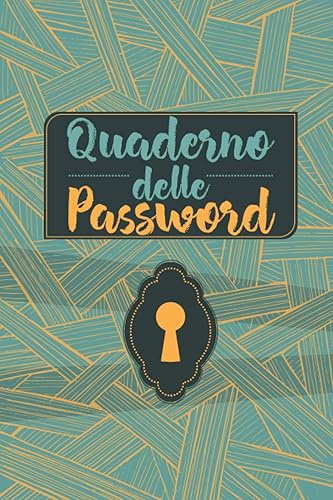 Quaderno delle Password: Custodisci le tue Chiavi di Accesso in modo pratico ed in Ordine Alfabetico