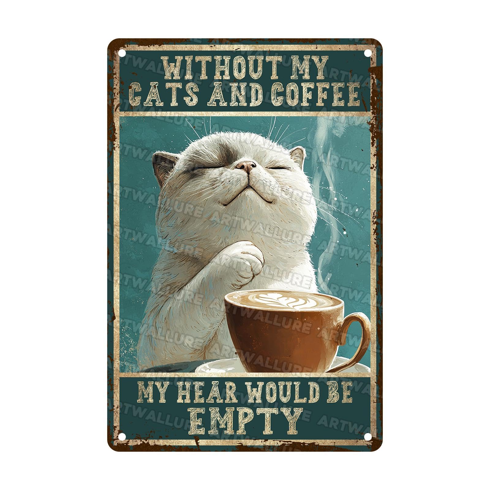 Vintage Cat Metal Sign Without My Cats and Coffee My Heart Would Be Empty Coffee Bar Tin Sign Rustic Wall Decor for Home Cafes Office Store Pubs Club Sign 8x12Inch