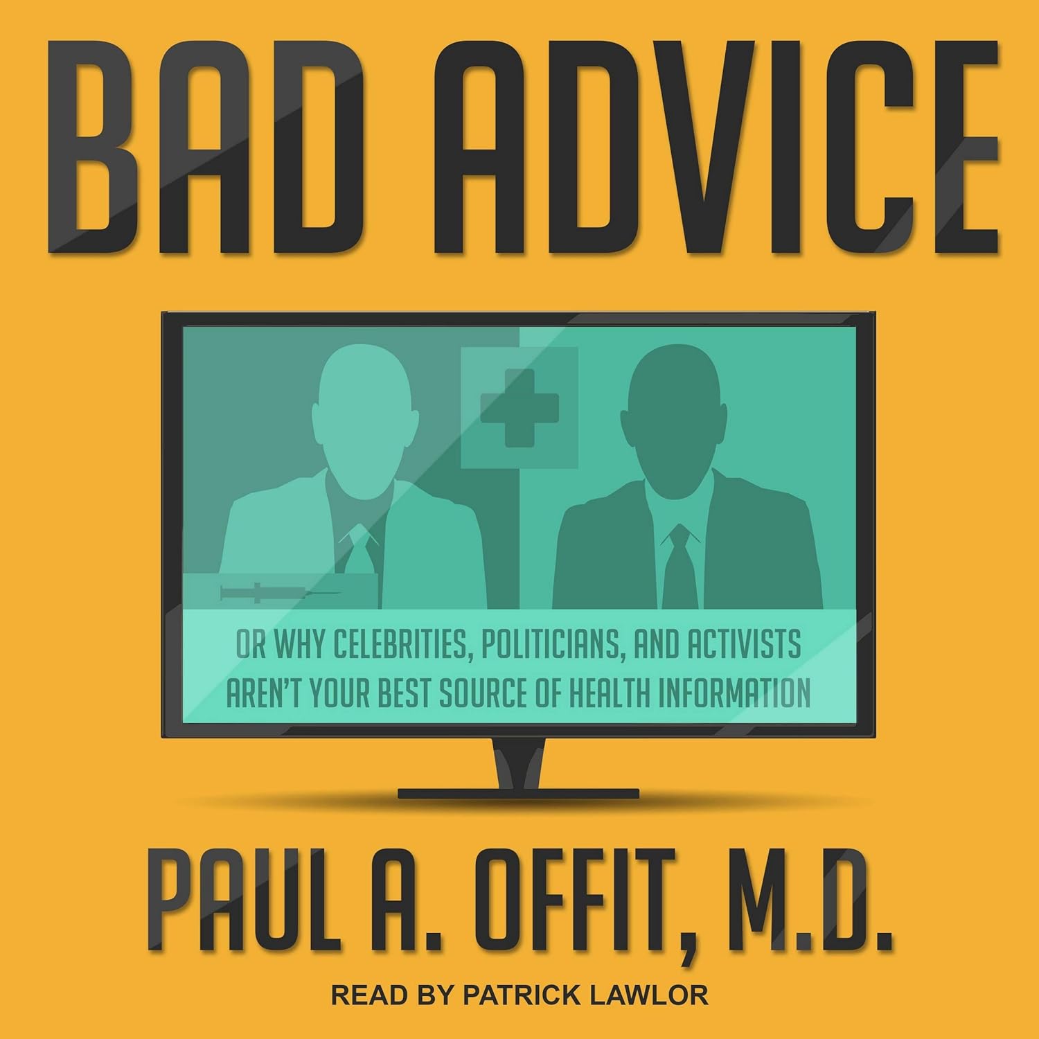 Bad Advice Or Why Celebrities, Politicians, and Activists Aren't Your