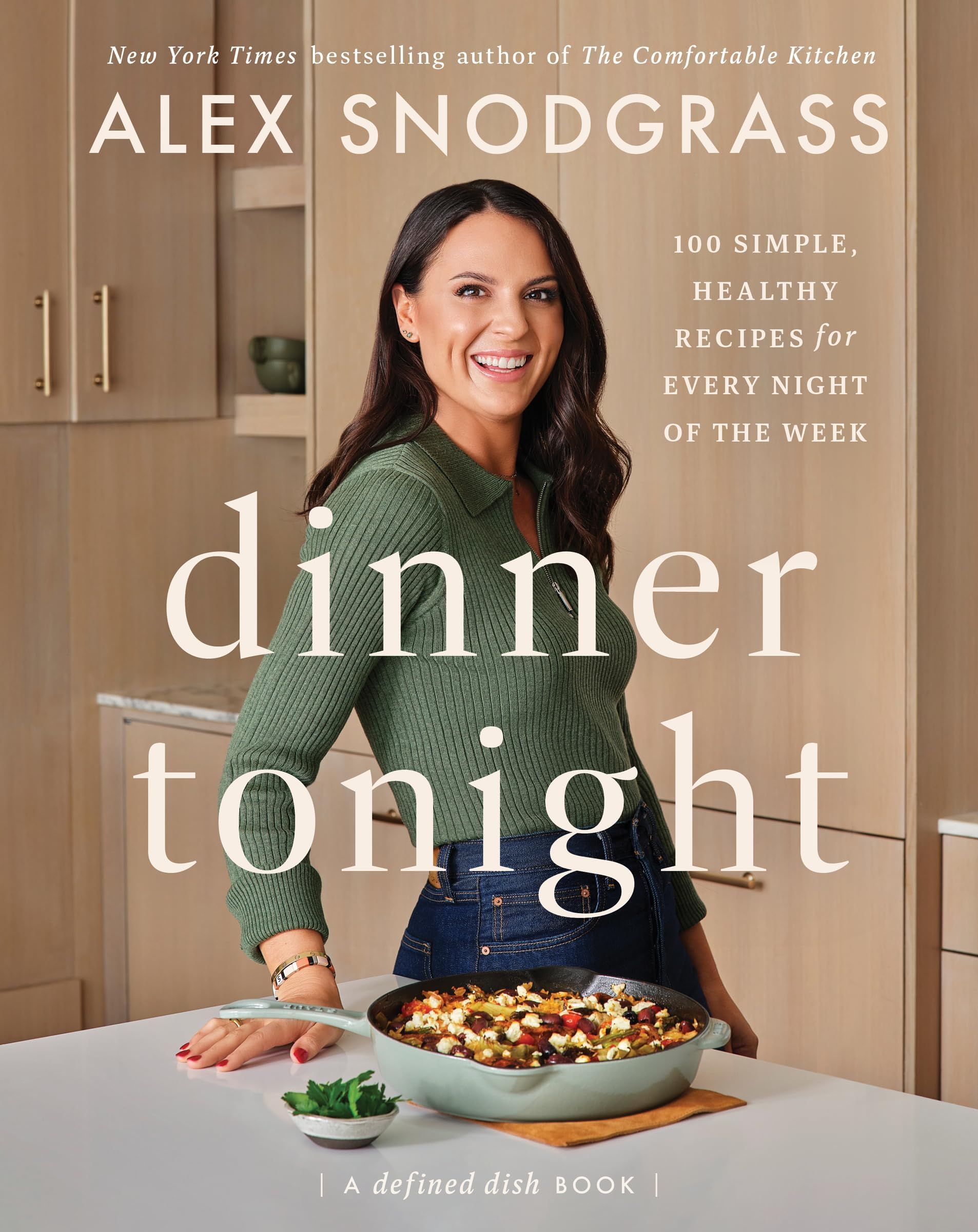 Dinner Tonight: 100 Simple, Healthy Recipes for Every Night of the Week (A Defined Dish Book, 3)