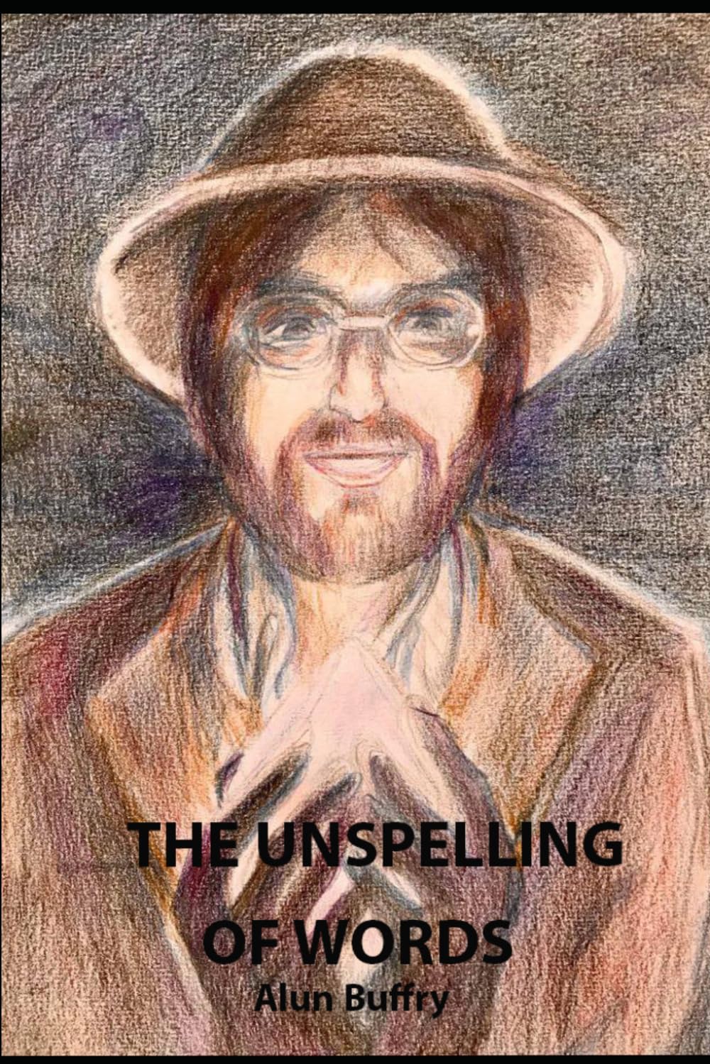 THE UNSPELLING OF WORDS: Random Thoughts and Poems
