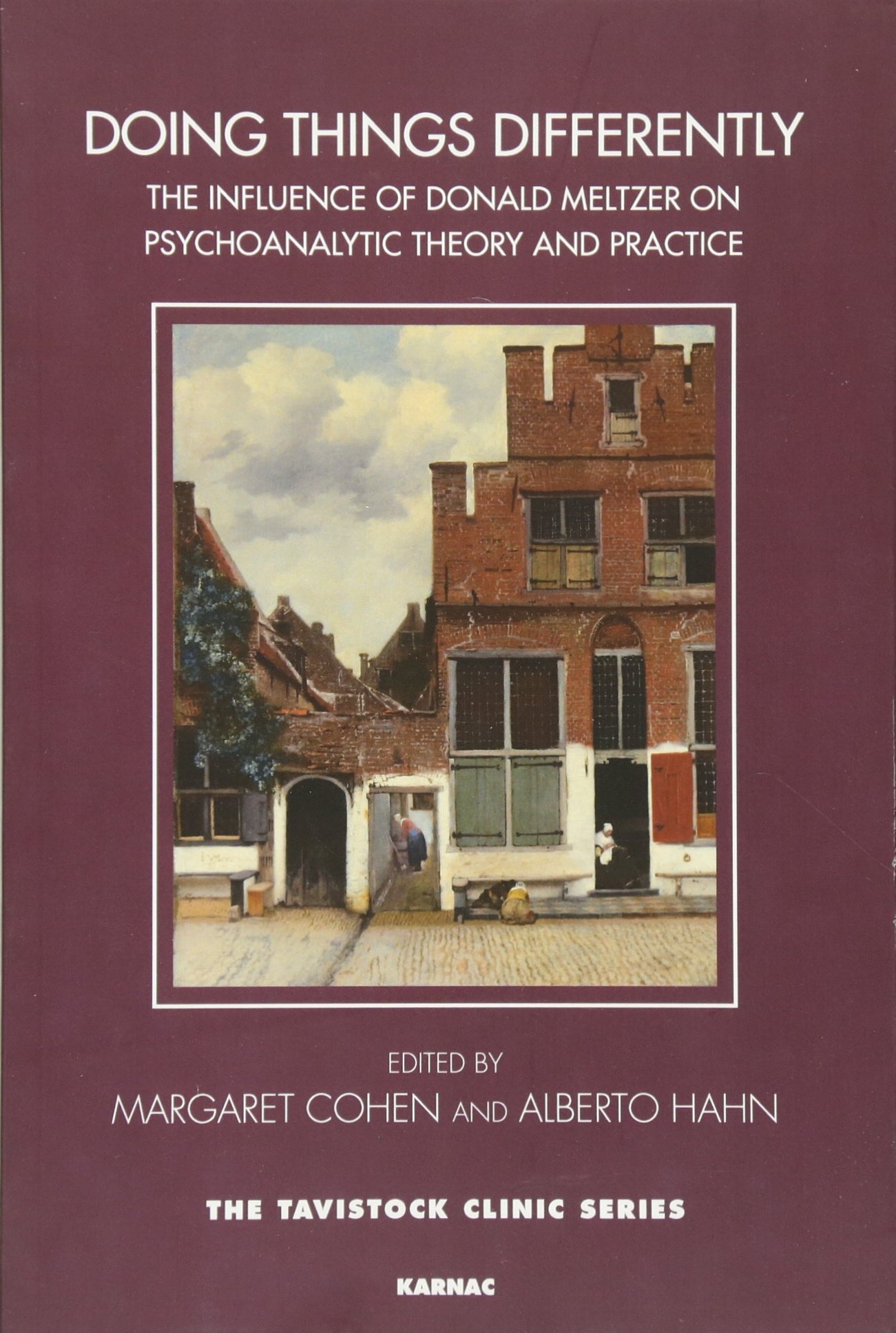 Doing Things Differently: The Influence of Donald Meltzer on Psychoanalytic Theory and Practice (Tavistock Clinic Series)