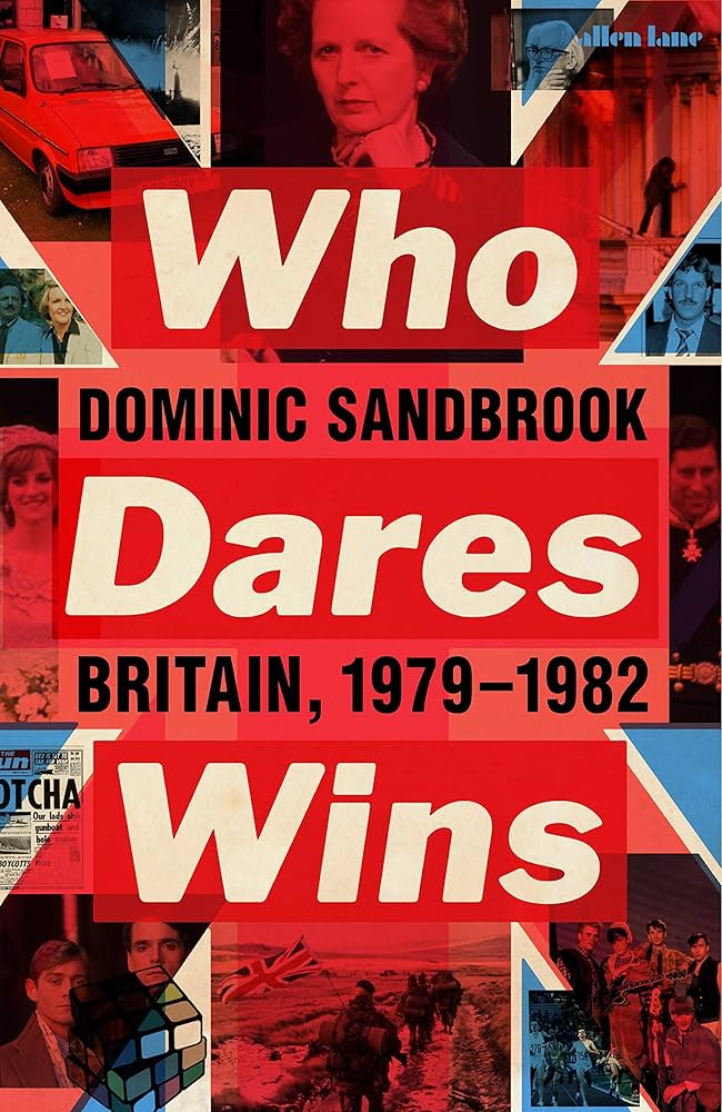 Who Dares Wins: Britain, 1979-1982: Amazon.co.uk: Sandbrook