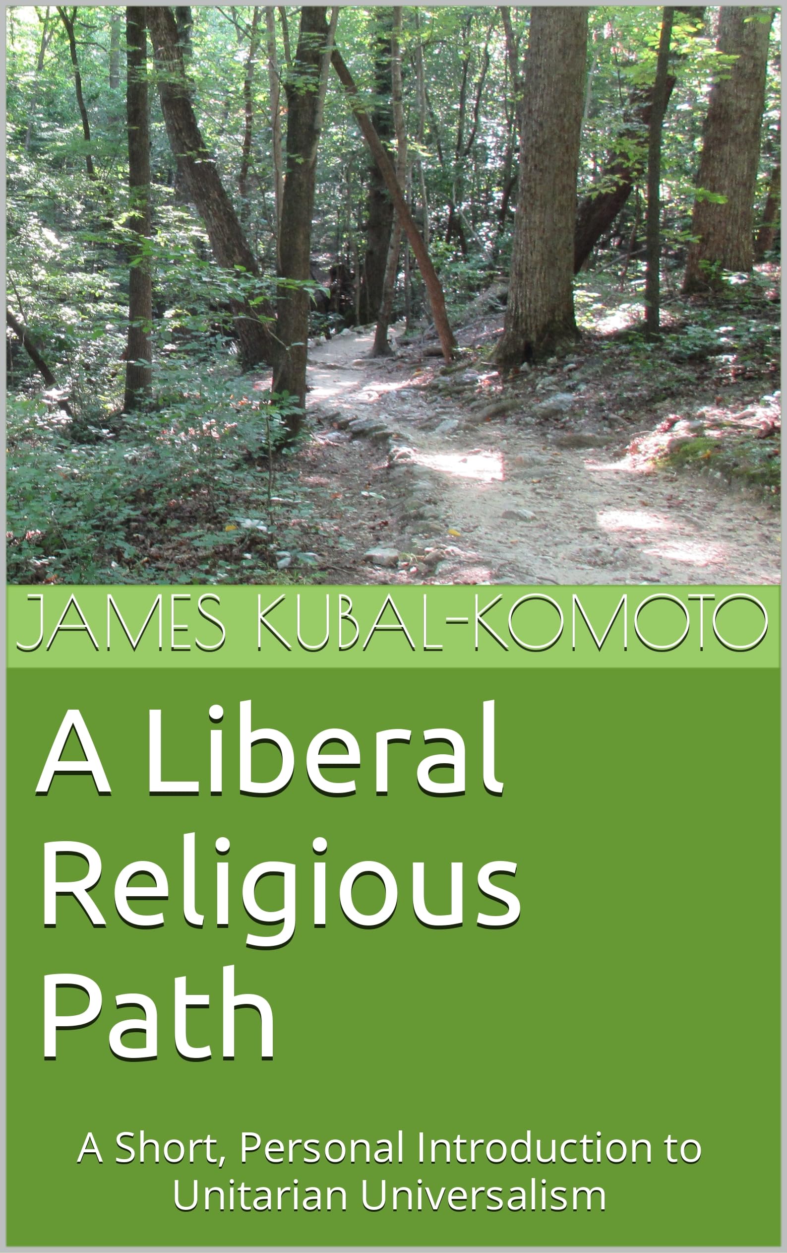 A Liberal Religious Path: A Short, Personal Introduction to Unitarian Universalism