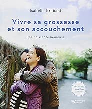 Download Vivre sa grossesse et son accouchement : Une naissance heureuse PDF