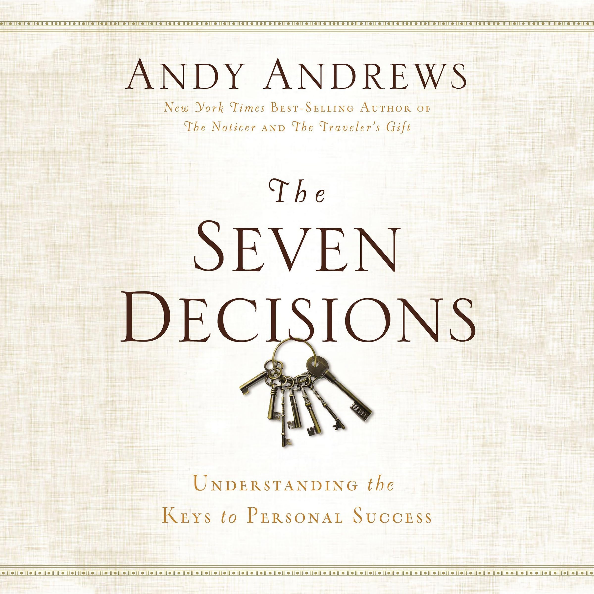 The Seven Decisions: Understanding the Keys to Personal Success