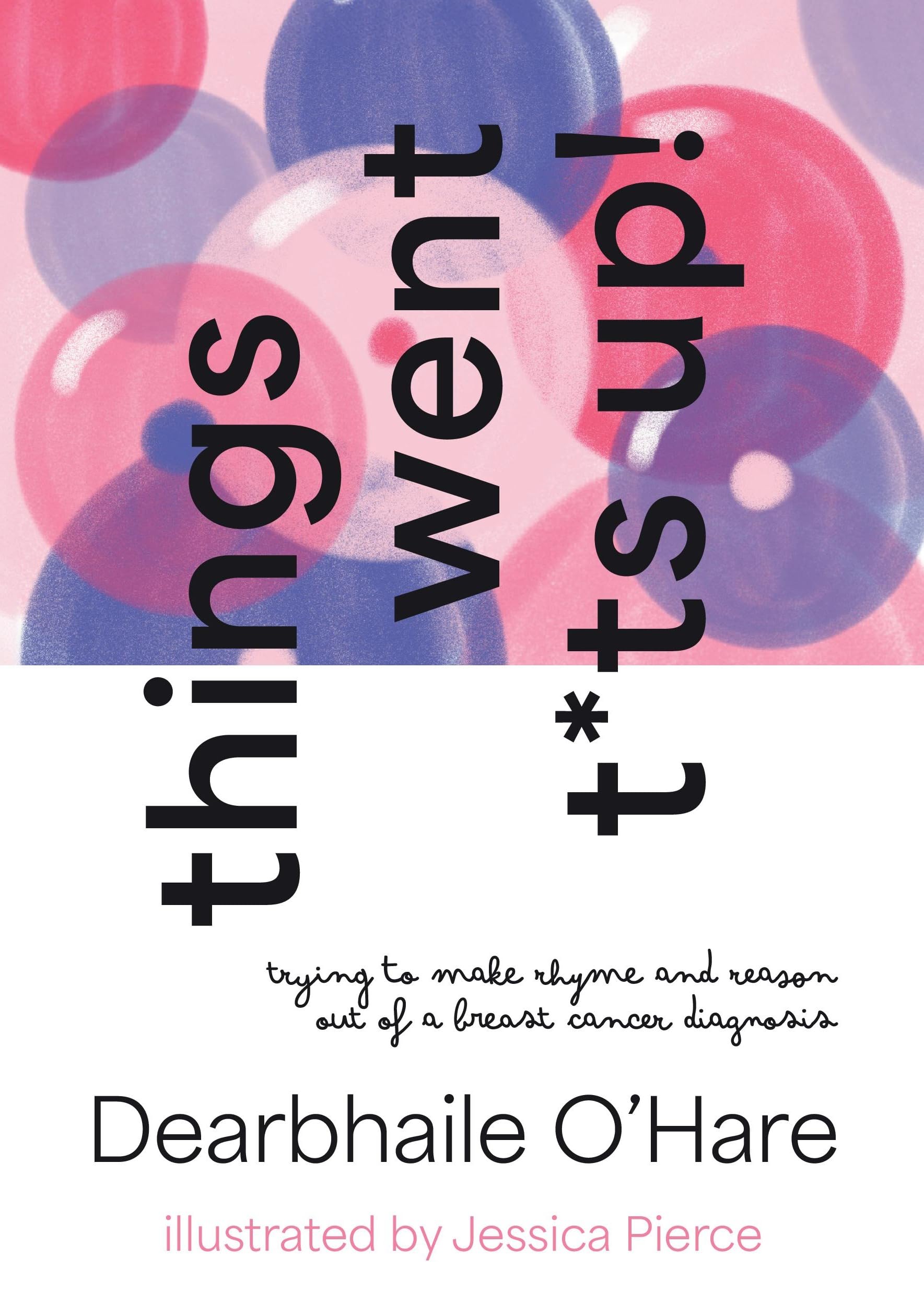 Things Went T*ts Up: Trying to make rhyme and reason out of a breast cancer diagnosis
