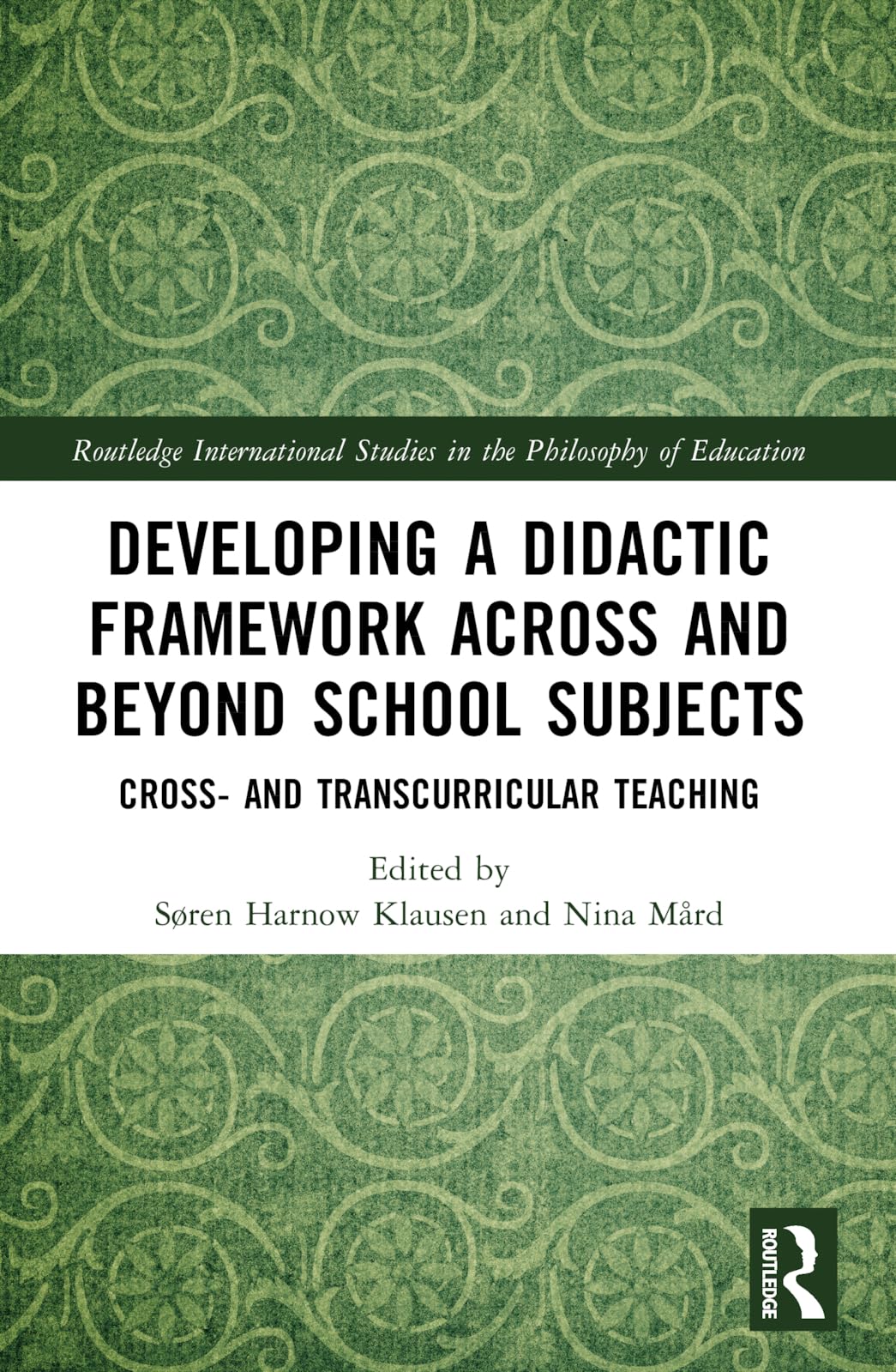 Developing a Didactic Framework Across and Beyond School Subjects: Cross- and Transcurricular Teaching (Routledge Research in Education)