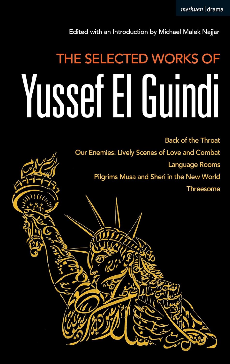 Selected Works of Yussef El Guindi: Back of the Throat / Our Enemies / Language Rooms / Pilgrims Musa and Sheri