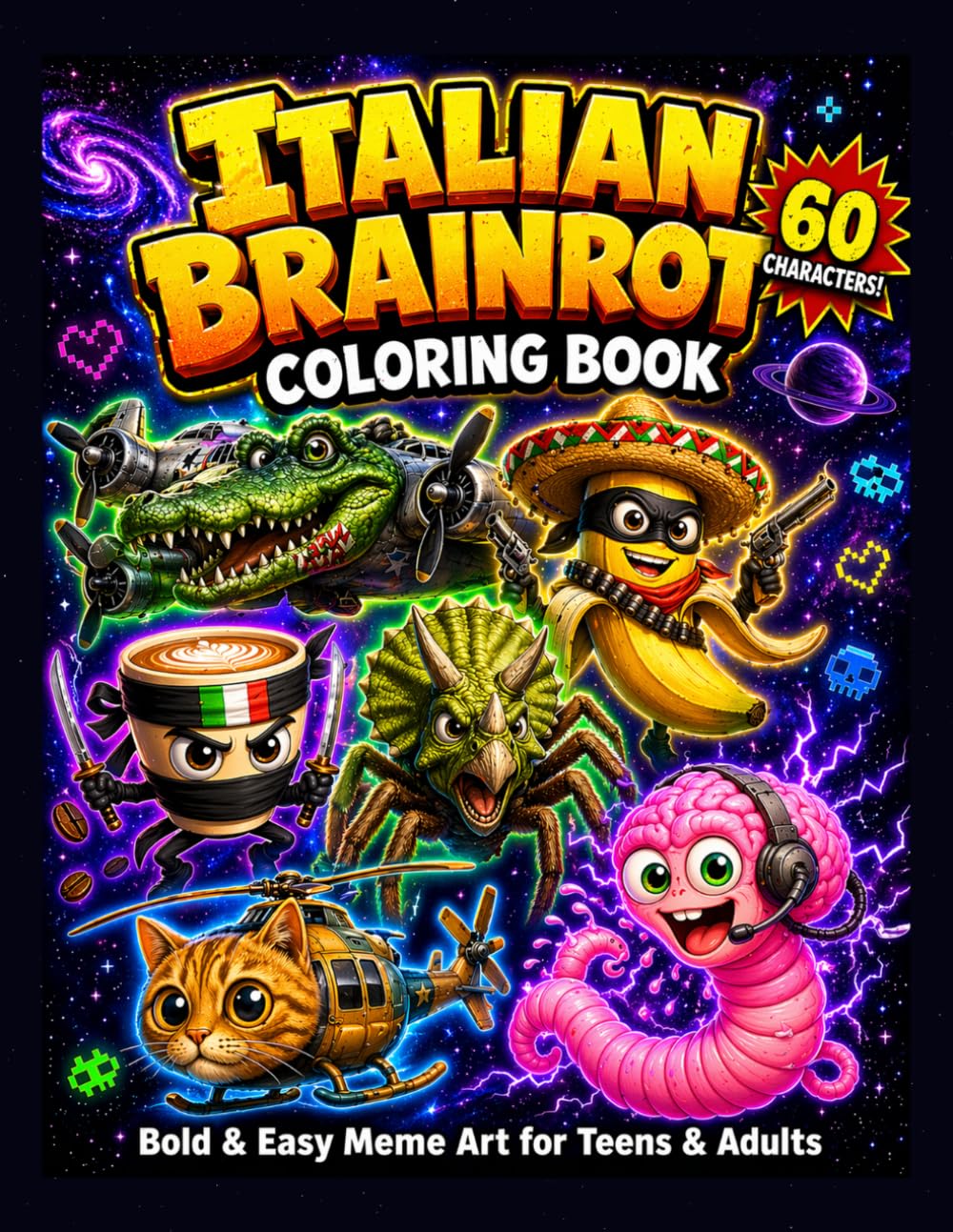 Italian Brainrot Coloring Book: 60 Funny Viral Meme Characters to Color – Bombardiro Crocodilo, Bananito Bandito, Cappuccino Assassino & More | Bold Easy Pages for Teens & Adults