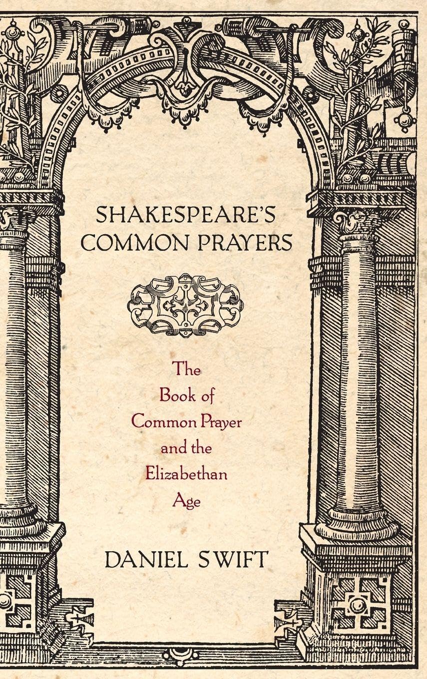 Shakespeare's Common Prayers: The Book of Common Prayer and the Elizabethan Age