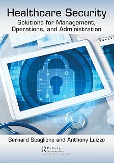 Healthcare Security: Solutions for Management, Operations, and Administration