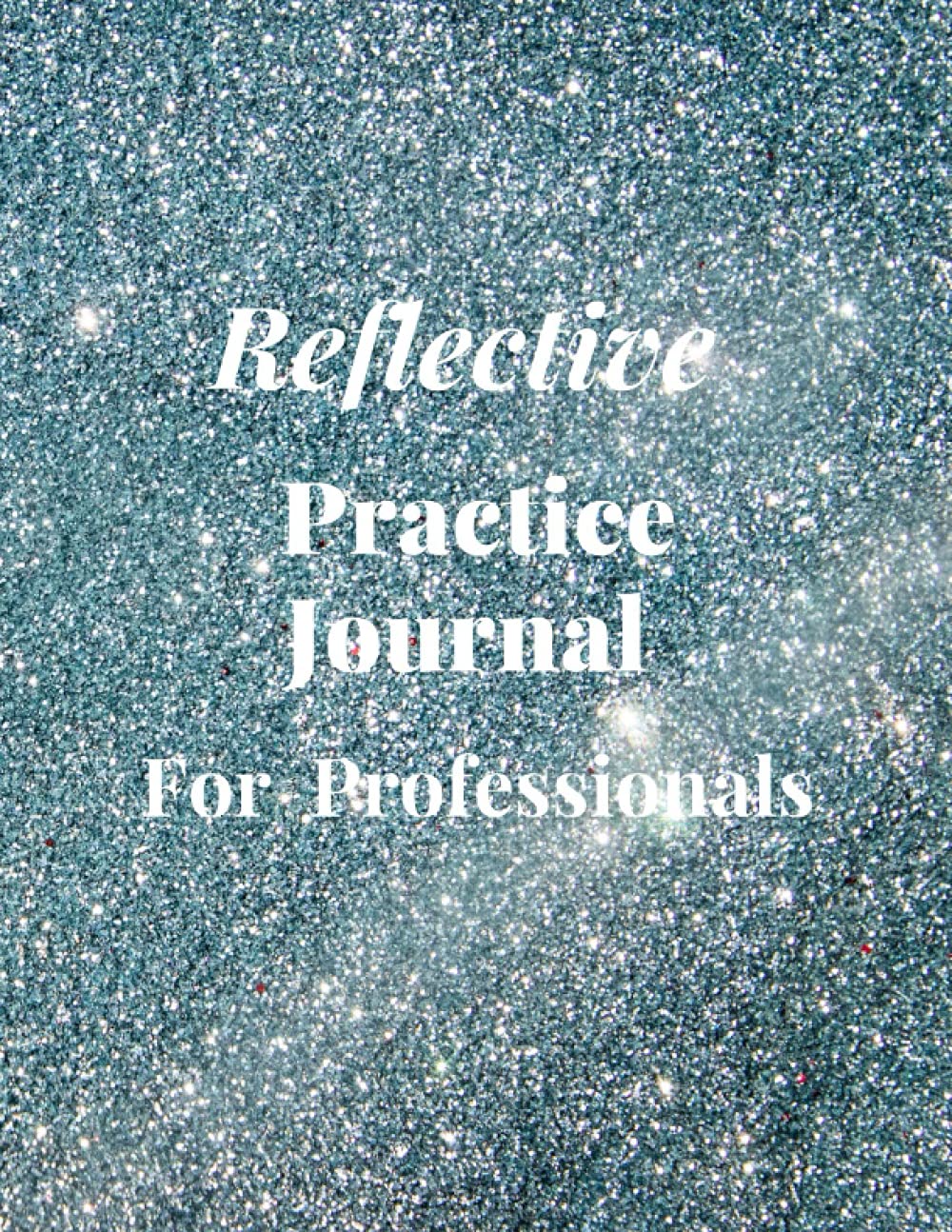 Reflective Practice Journal: For Professionals