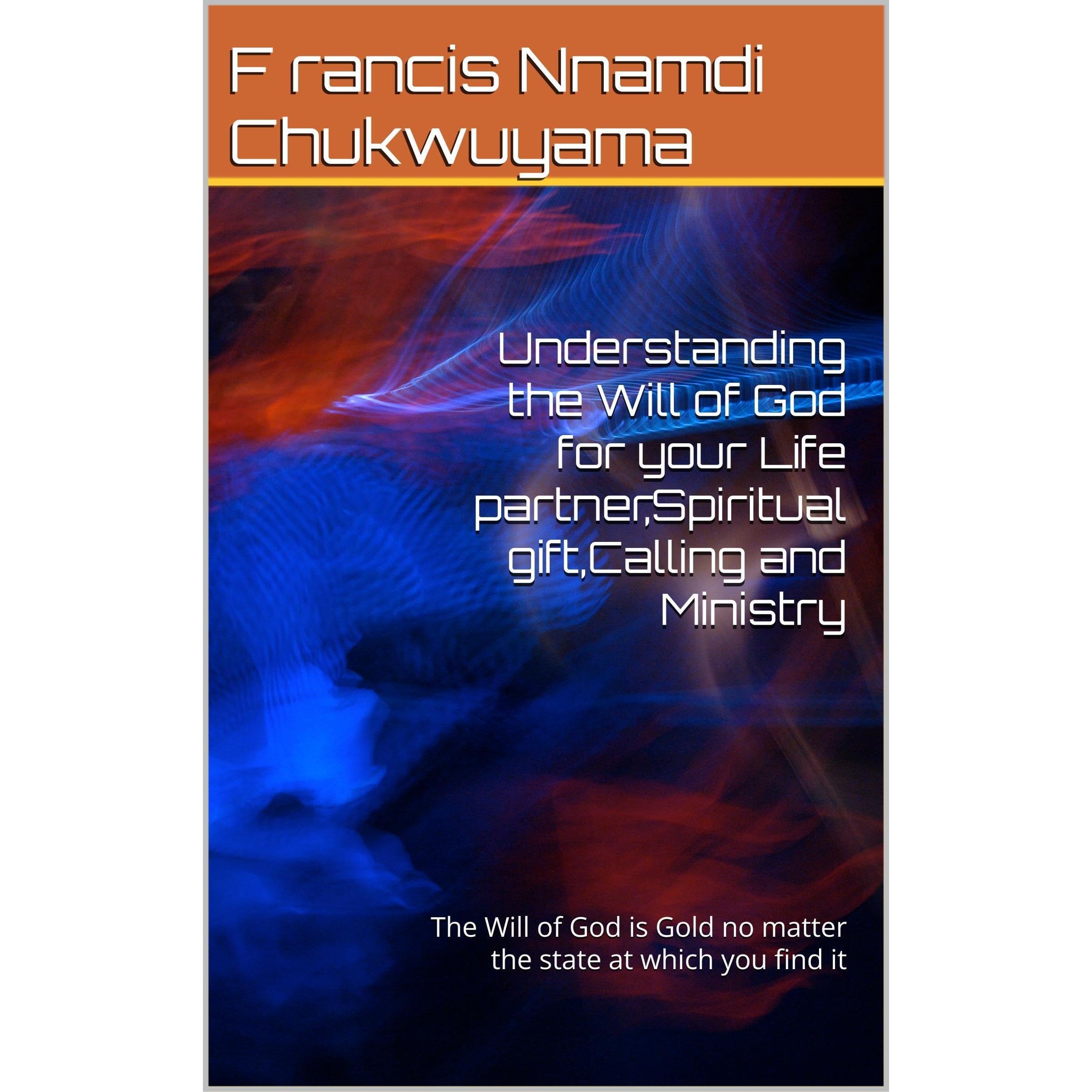 Understanding the Will of God for your Life partner, Spiritual gift, Calling and Ministry