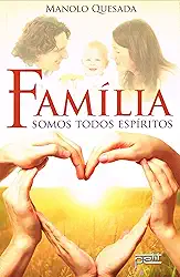 Família - somos todos espíritos