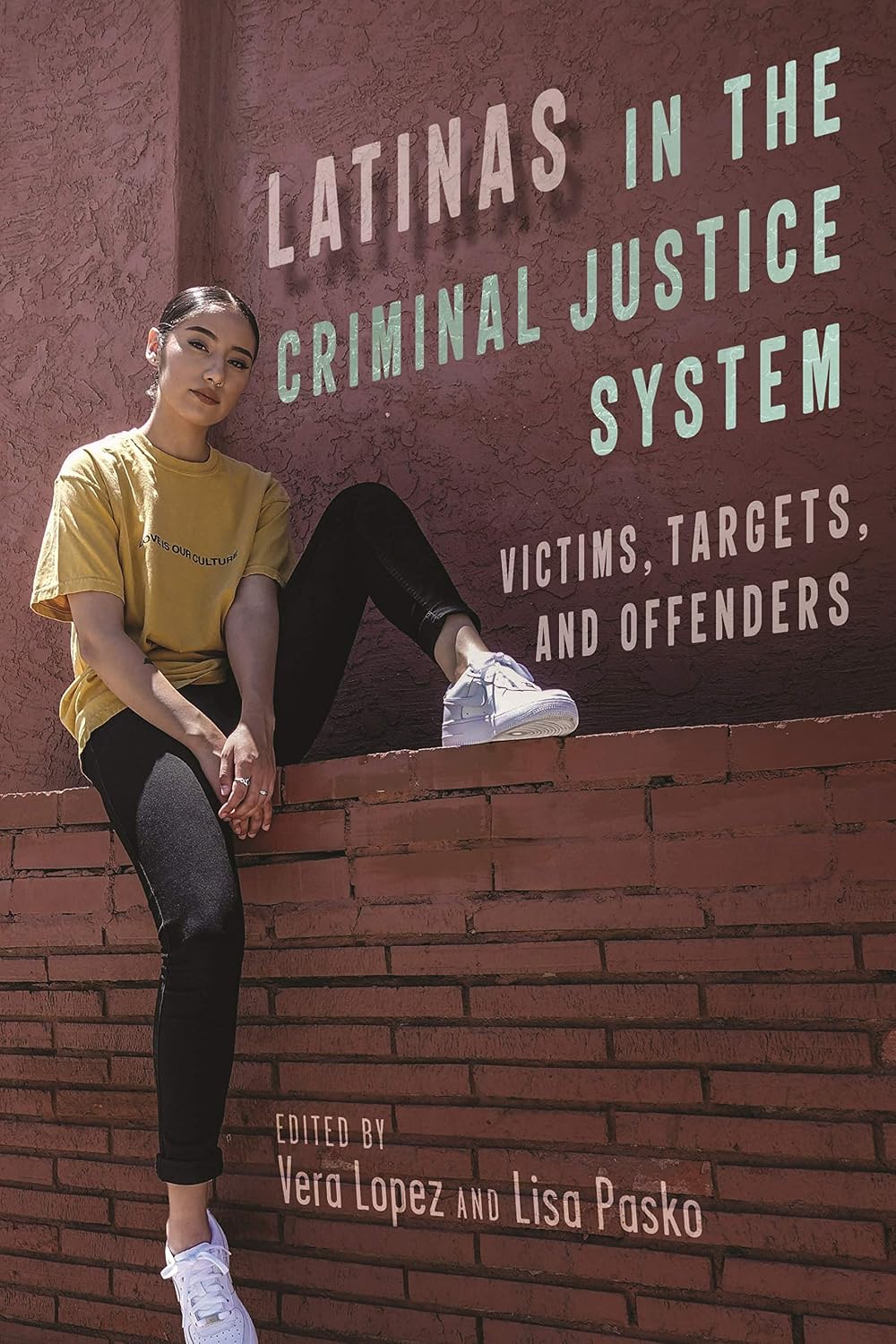 Latinas in the Criminal Justice System: Victims, Targets, and Offenders (Latina/o Sociology Book 18)