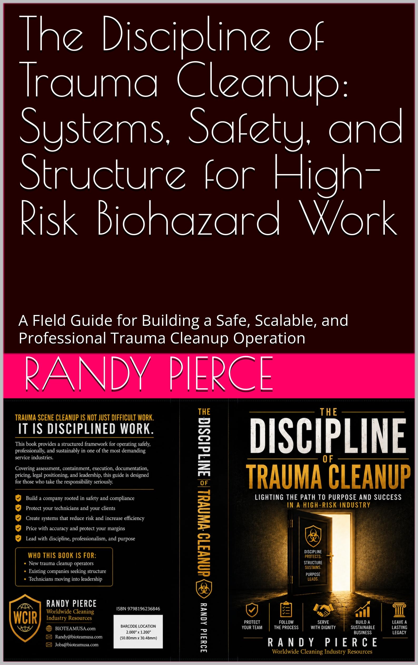The Discipline of Trauma Cleanup: Systems, Safety, and Structure for High-Risk Biohazard Work: A FIeld Guide for Building a Safe, Scalable, and Professional Trauma Cleanup Operation (English Edition)