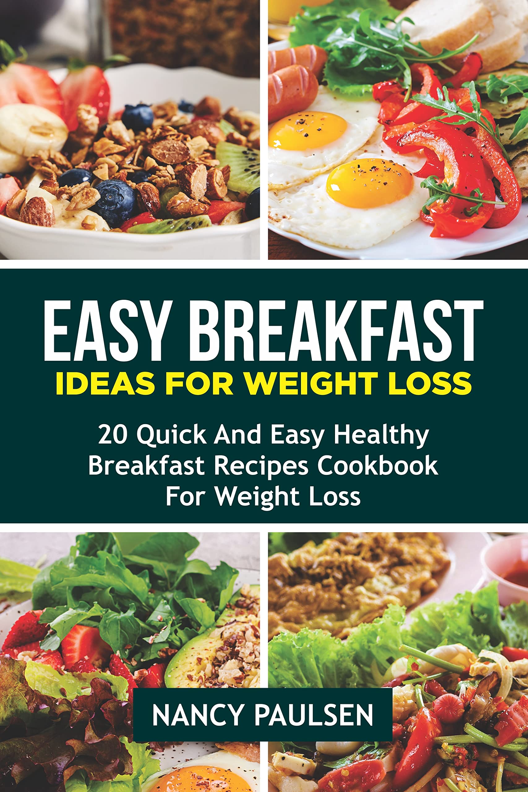 Easy Breakfast Ideas For Weight Loss: 20 Quick And Easy Healthy Breakfast Recipes Cookbook For Weight Loss