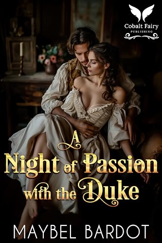A Night of Passion with the Duke: A Steamy Historical Regency Romance Novel