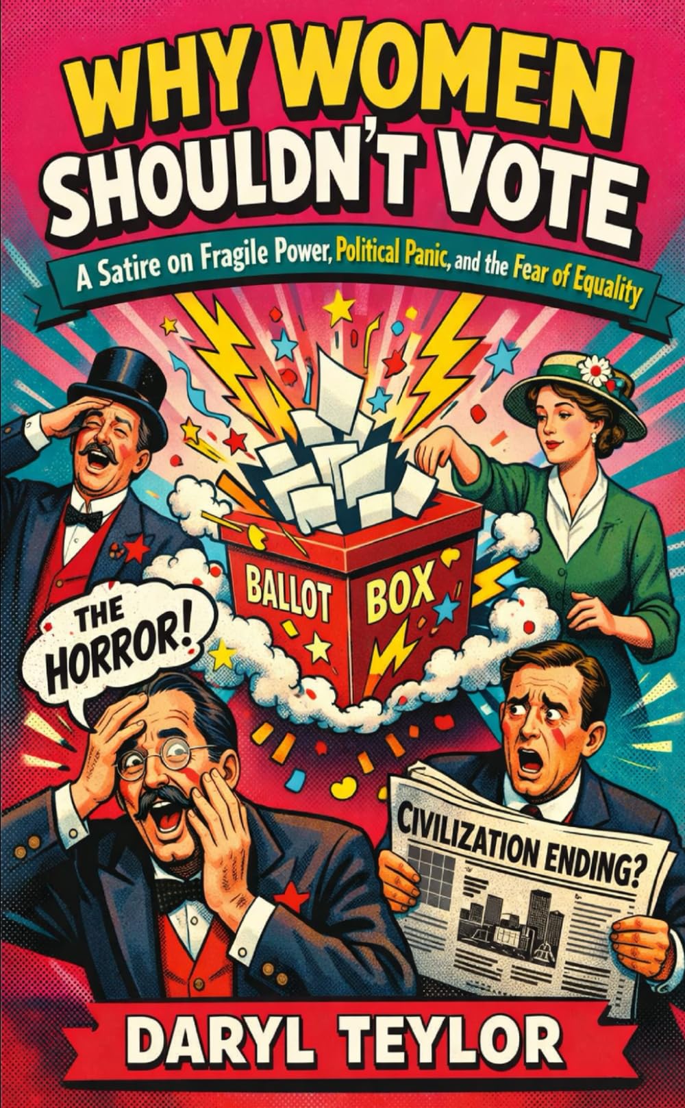 Why Women Shouldn’t Vote: A Satire on Fragile Power, Political Panic, and the Fear of Equality
