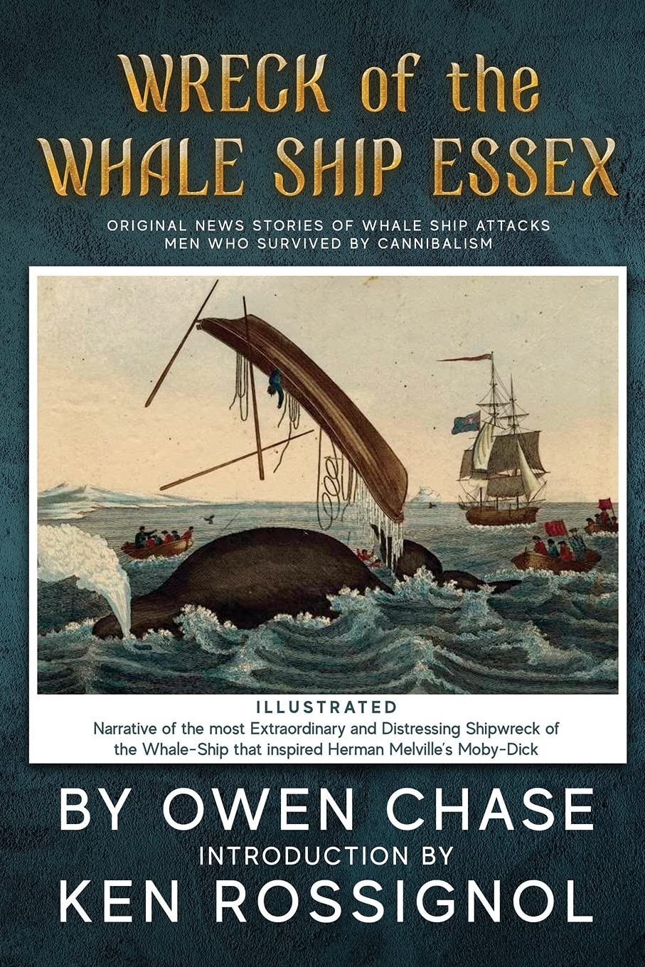 Wreck of the Whale Ship Essex - Illustrated - NARRATIVE OF THE MOST EXTRAORDINAR: Original News Stories of Whale Attacks & Cannabilism