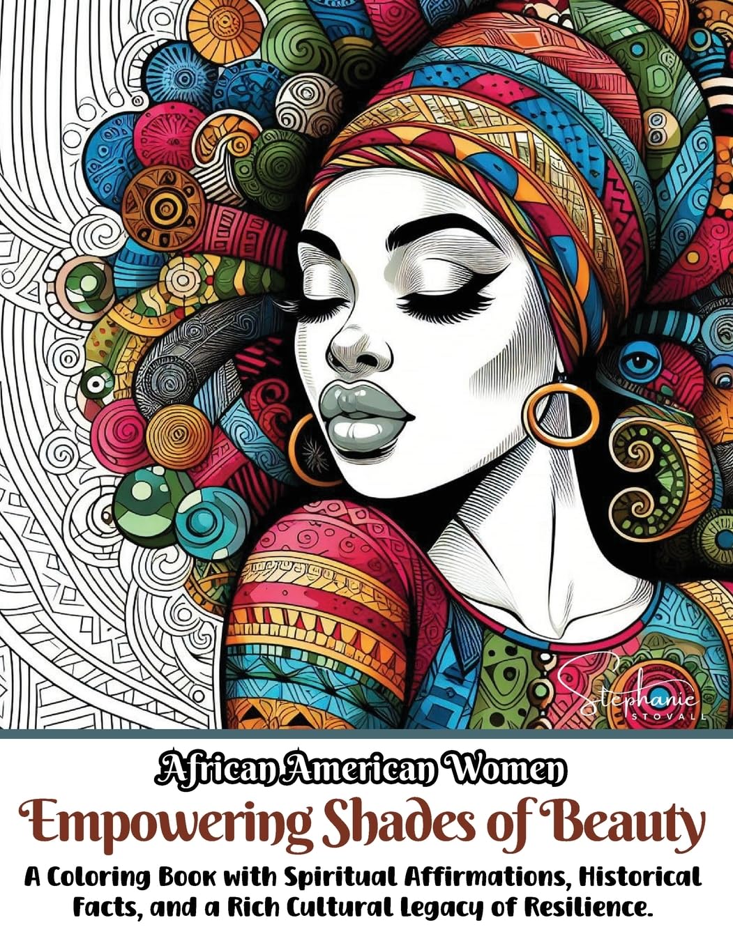 African American Women Embracing Shades of Beauty: A Coloring Book with Spiritual Affirmations, Historical Facts, and a Rich Cultural Legacy of ... American Women Embracing Shades of Beauty)