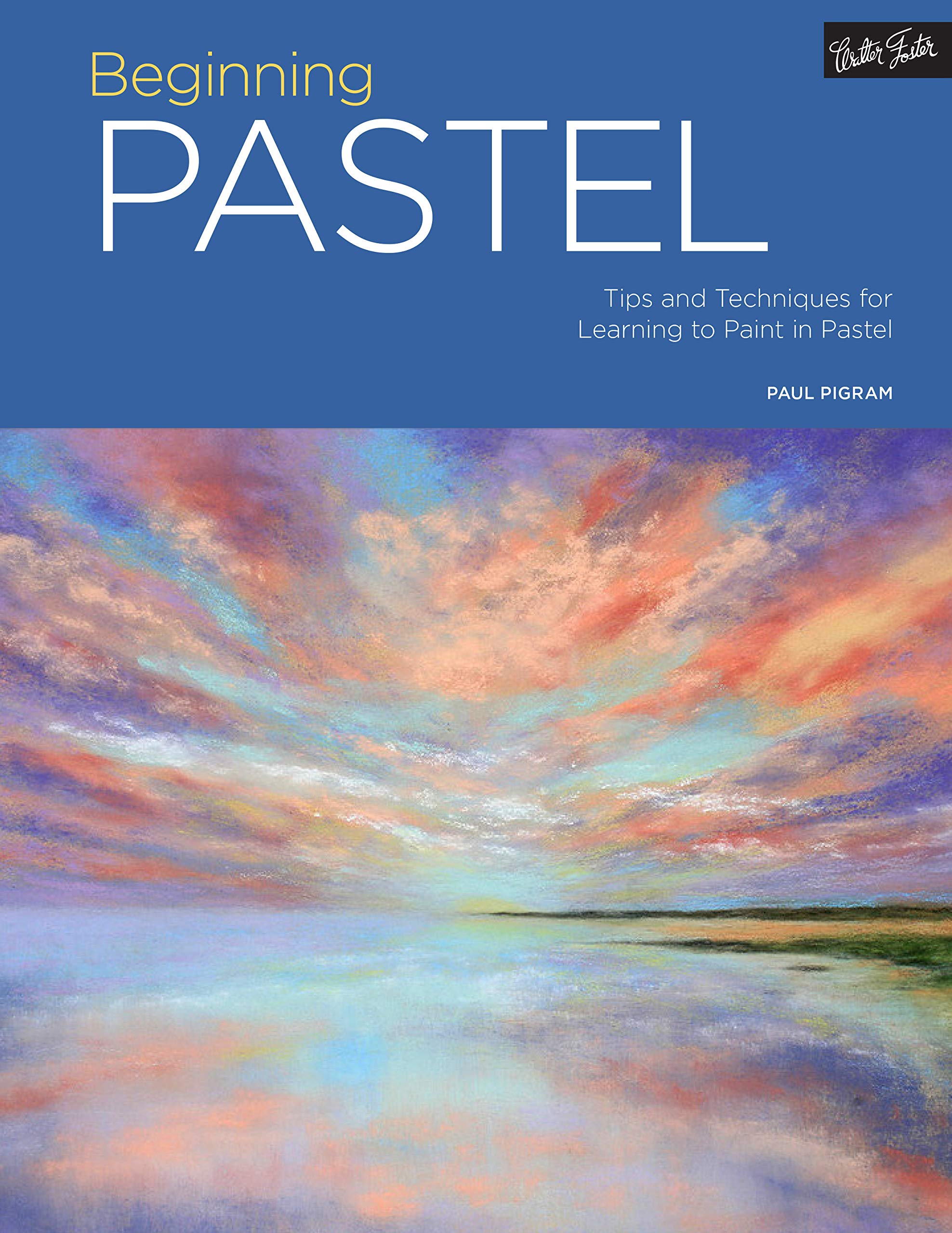 Portfolio: Beginning Pastel: Tips and techniques for learning to paint in pastel (Volume 5)
