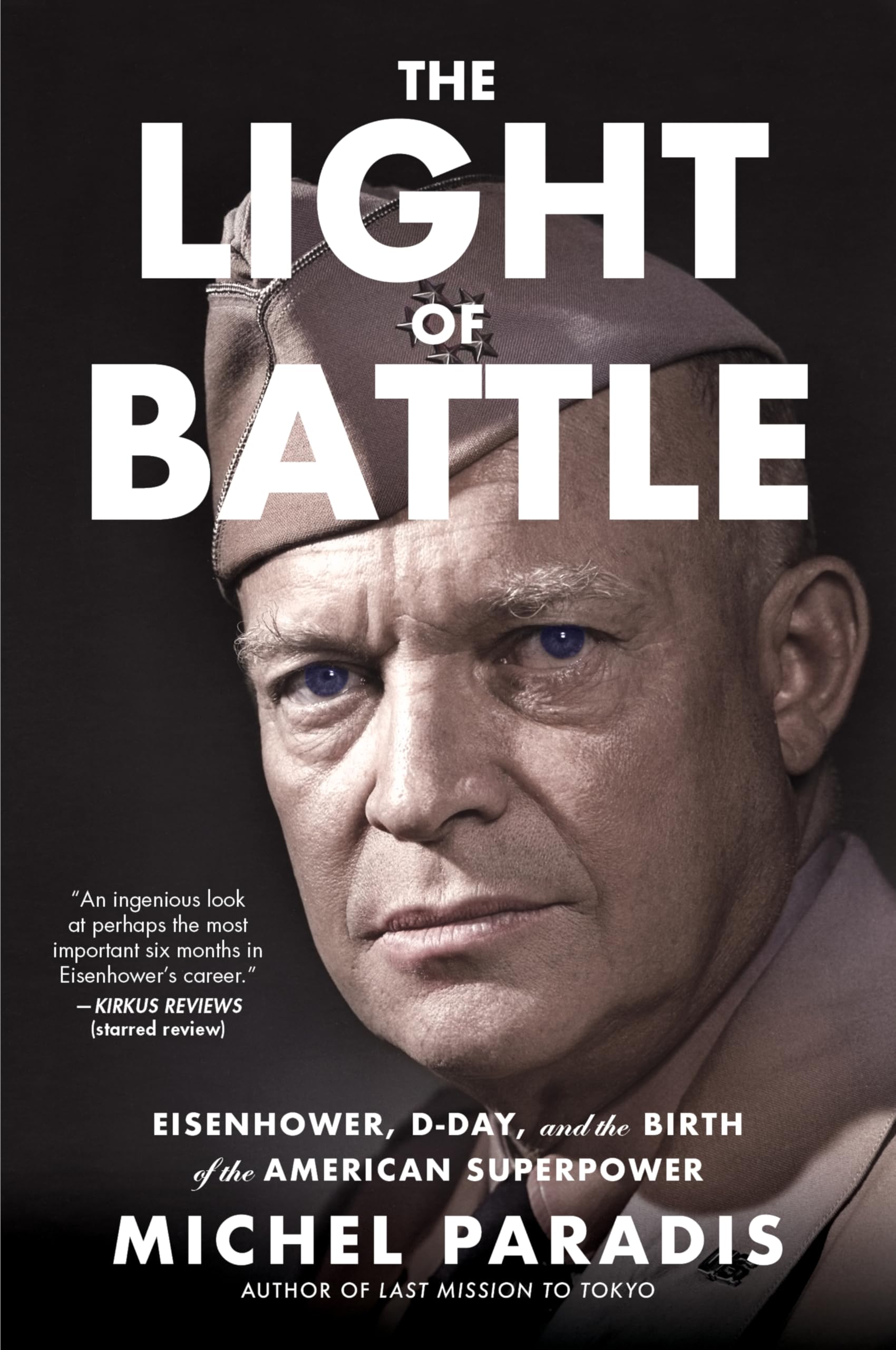 The Light of Battle: Eisenhower, D-Day, and the, Paradis, Paradis,.+