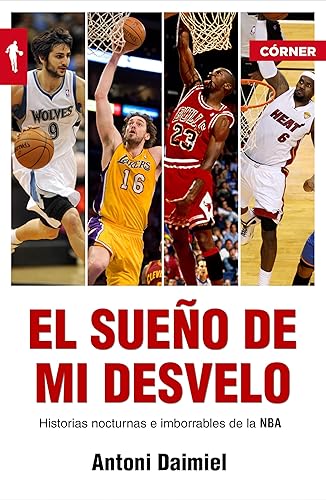 El sueño de mi desvelo: Historias nocturnas e imborrables de la NBA (Córner)