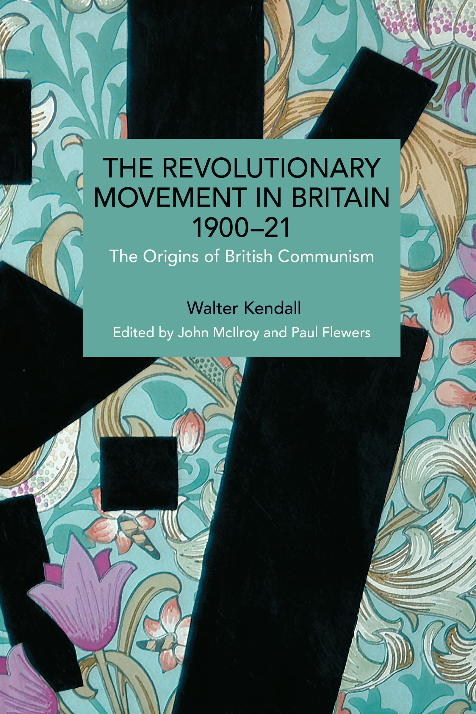 The Revolutionary Movement in Britain 1900–21: The Origins of British Communism