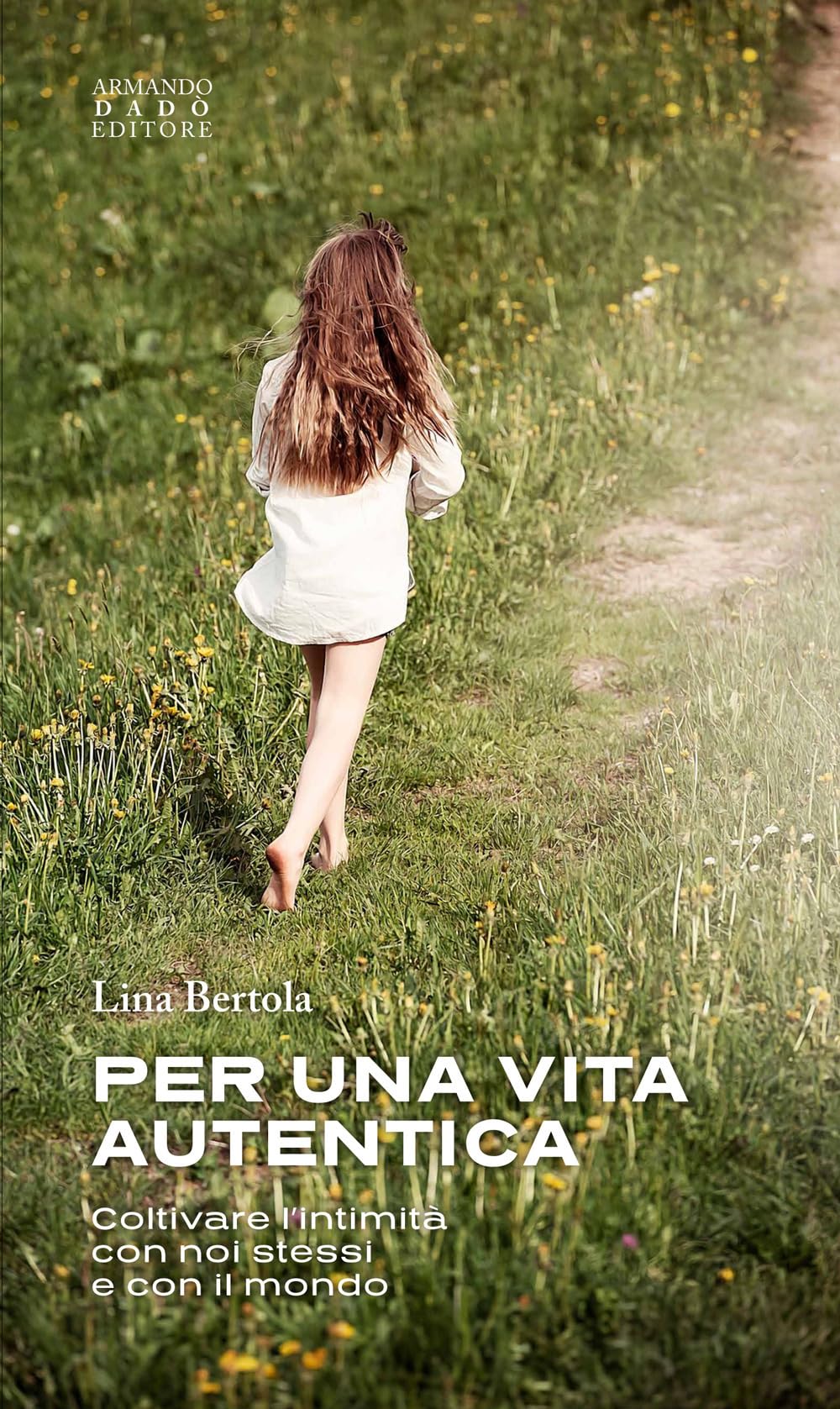 Per Una Vita Autentica. Coltivare L’Intimità Con Noi Stessi E Con Il Mondo - 4