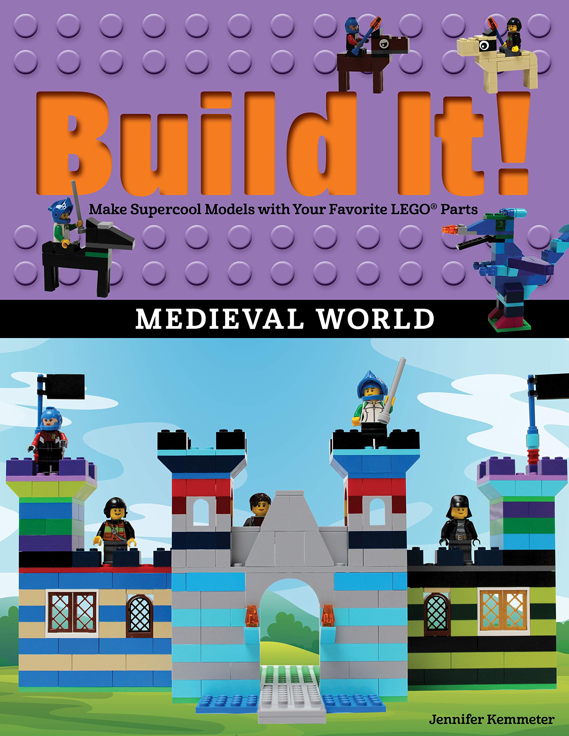 Build It! Medieval World: Make Supercool Models with Your Favorite LEGO® Parts (Brick Books, 13) Paperback – Picture Book, November 6, 2018