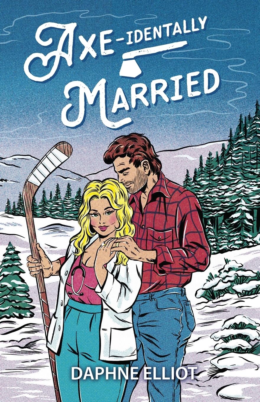 Axe-identally Married: A Hockey Lumberjack Romance (Maine Lumberjacks)