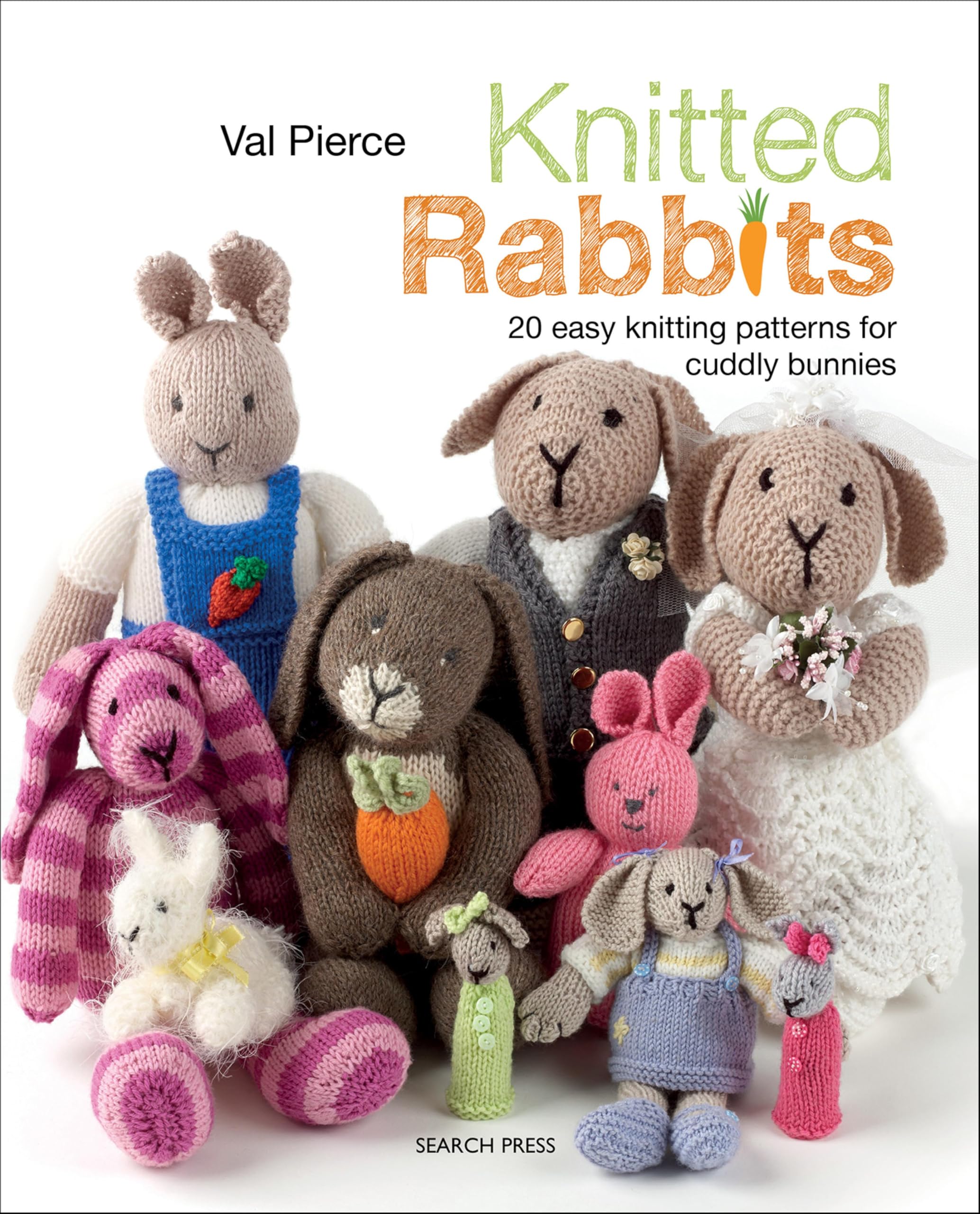 Knitted Rabbits: 20 Easy Knitting Patterns for Cuddly Bunnies
