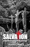 Salvation (And How We Got It Wrong)