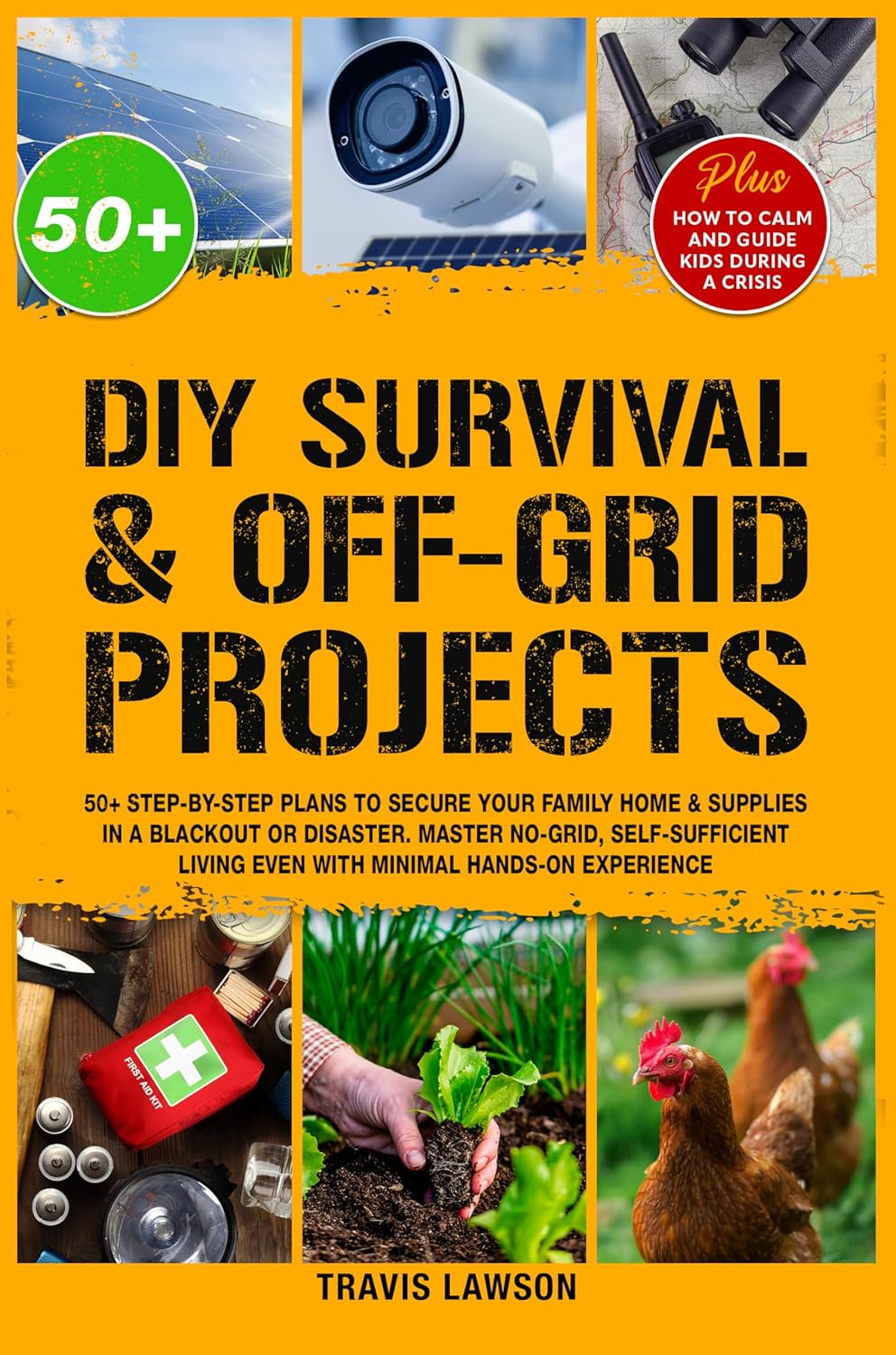DIY Survival & Off-Grid Projects: 50+ Step-by-step plans to secure your family home & supplies in a blackout or disaster. Master no-grid, self-sufficient living even with minimal hands-on experience