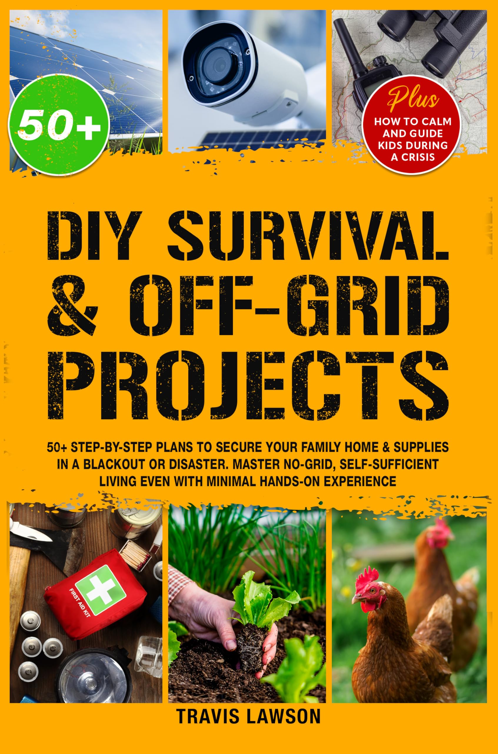 DIY Survival & Off-Grid Projects: 50+ Step-by-step plans to secure your family home & supplies in a blackout or disaster. Master no-grid, self-sufficient living even with minimal hands-on experience