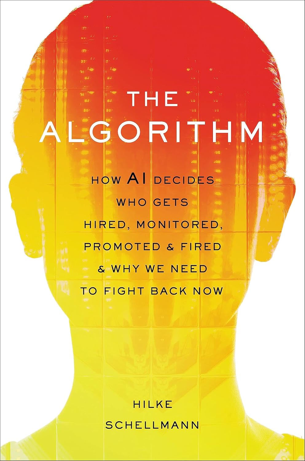 Amazon.com: The Algorithm: How AI Decides Who Gets Hired, Monitored ...