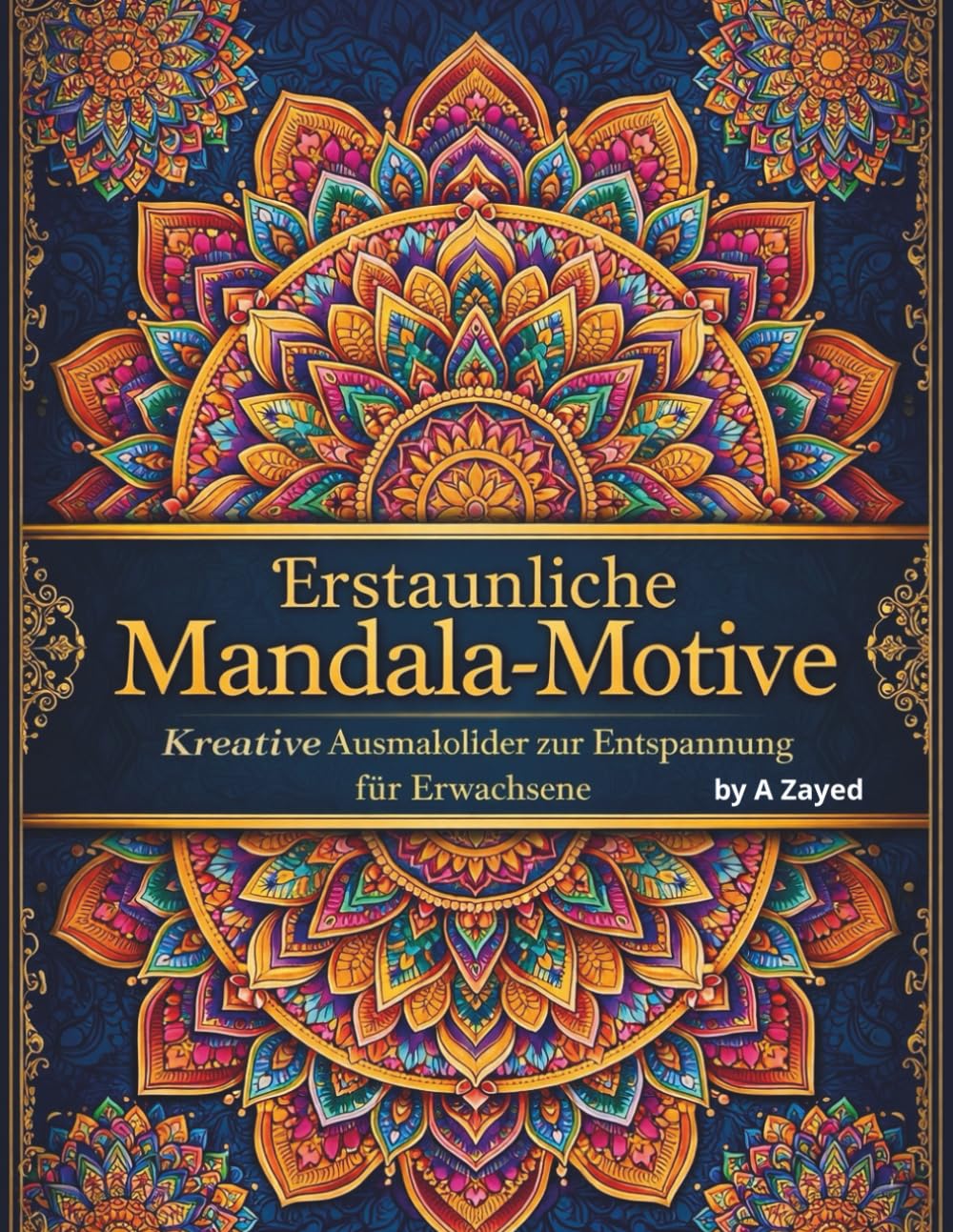 Erstaunliche Mandala-Motive Kreative Ausmalbilder zur Entspannung für Erwachsene