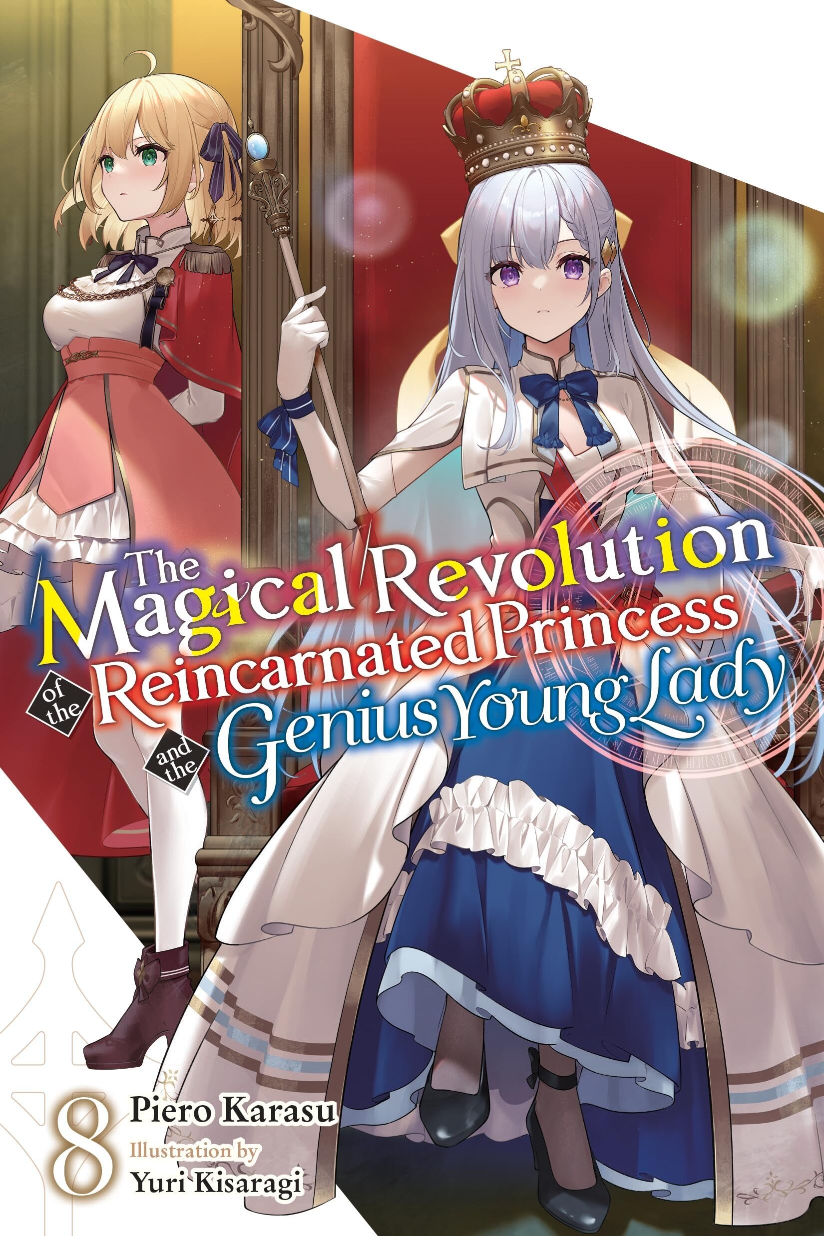 The Magical Revolution of the Reincarnated Princess and the Genius Young Lady, Vol. 8 (novel): Volume 8 (MAGICAL REVOLUTION REINCARNATED PRINCESS GENIUS NOVEL SC)