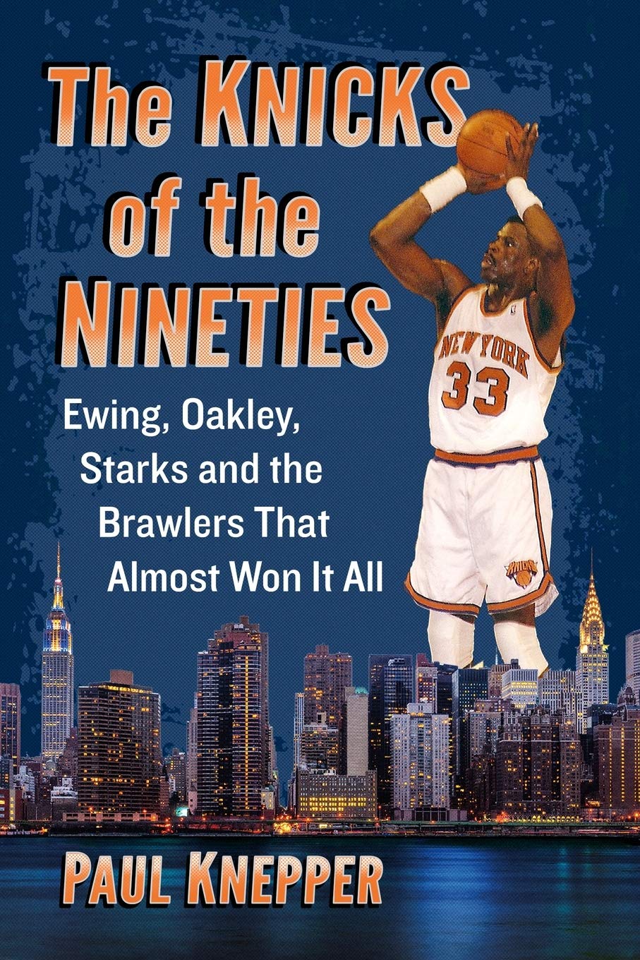 Paul Knepper (author)The Knicks of the Nineties: Ewing, Oakley, Starks and the Brawlers That Almost Won It All