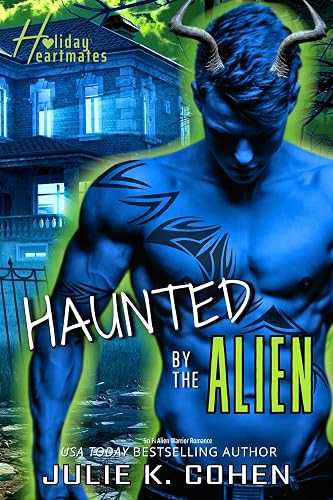 Haunted by the Alien: A Sci Fi Alien Warrior Romance (Holiday Heartmates Book 3)