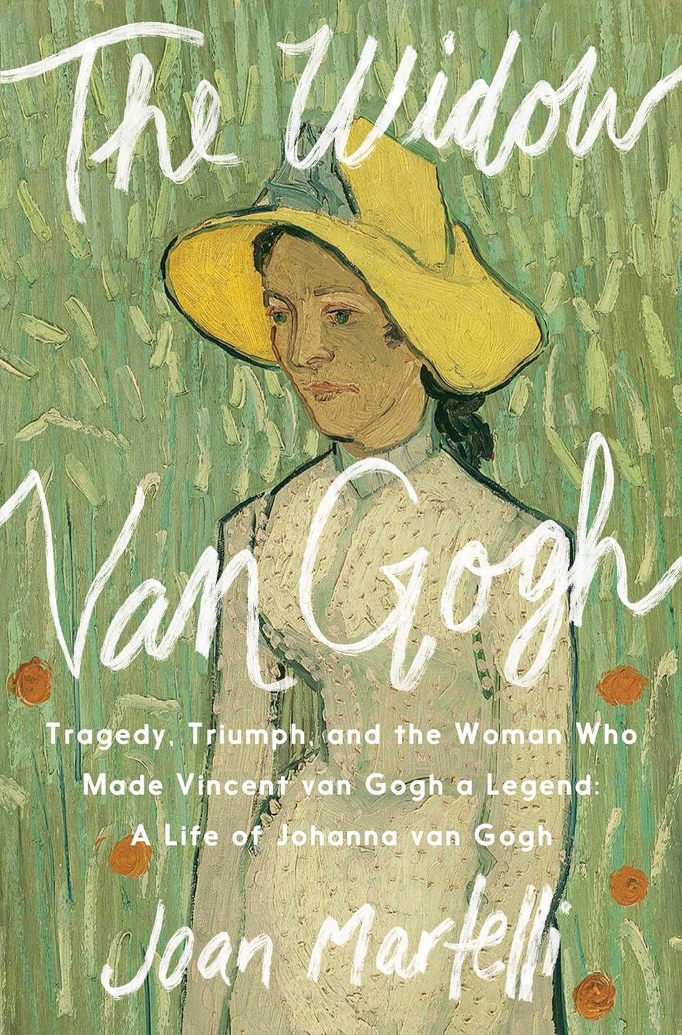 The Widow Van Gogh: Tragedy, Triumph, and the Woman Who Made Vincent van Gogh a Legend      Kindle Edition