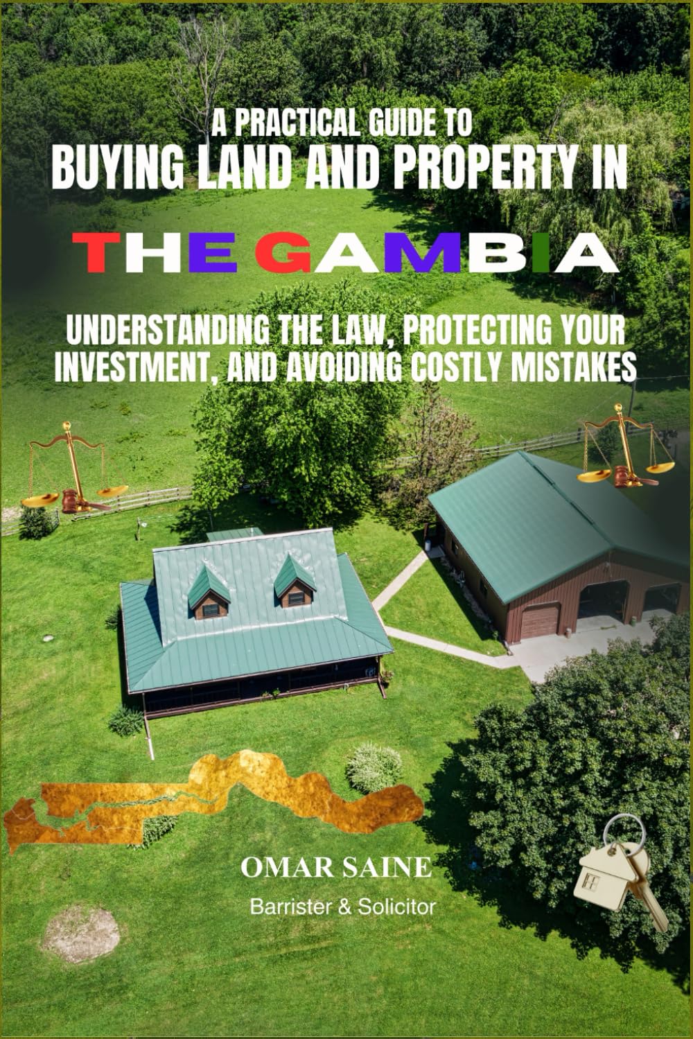 The Practical Guide to Buying Land in The Gambia: Understanding the Law, Protecting Your Investment and Avoiding Costly Mistakes