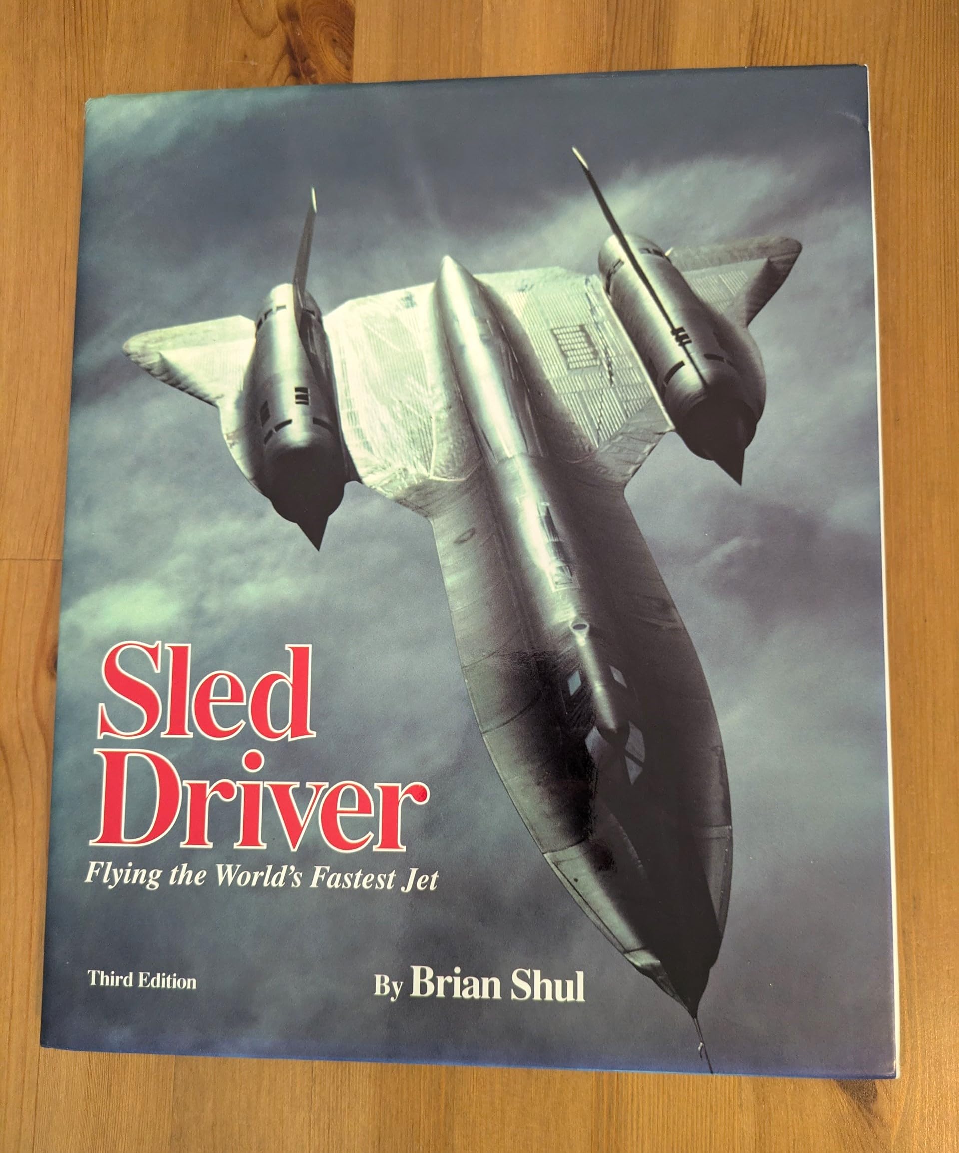 SLED DRIVER : FLYING THE WORLD'S FASTEST JET BY Brian Shul HARDCOVER