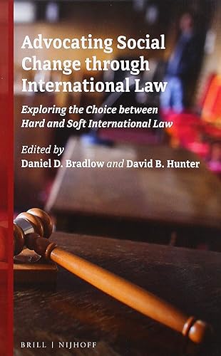 Advocating Social Change through International Law Exploring the Choice between Hard and Soft International Law